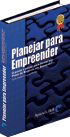 Planejar para Empreender - O passo a passo para tornar seu Neg�cio um Sucesso! 