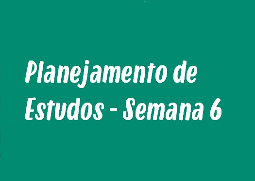 Planejamento de Estudos: Semana 6