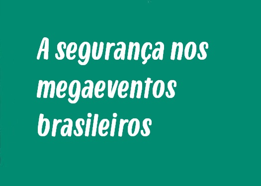 Tema de Redação: A segurança nos megaeventos brasileiros - Um caminho para a  eficiência ou eterna preocupação?