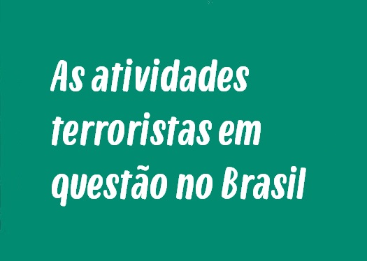 As atividades terroristas em questão no Brasil