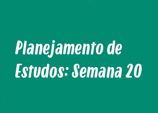 Planejamento de Estudos: Semana 20 - Dilatação dos sólidos, parnasianismo e mais!