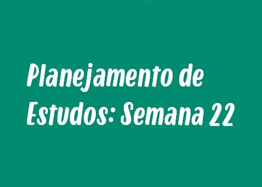 Planejamento de Estudos: Semana 22 - Digestão comparada, termodinâmica e mais!