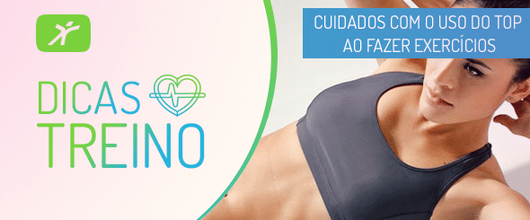 4 CUIDADOS COM O USO DO TOP AO FAZER EXERCÍCIOS