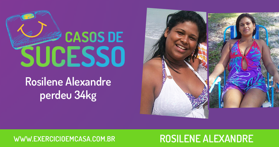 Emagreceu em Casa: 34 kg - Rosilene Alexandre