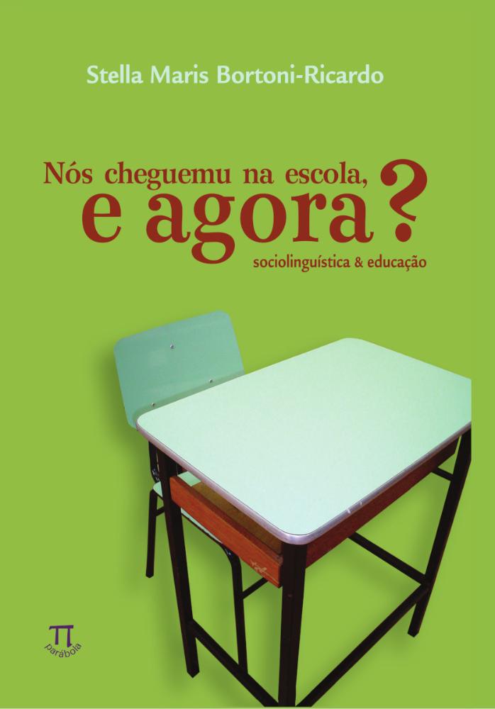 Nós cheguemu na escola, e agora? Sociolinguística & educação