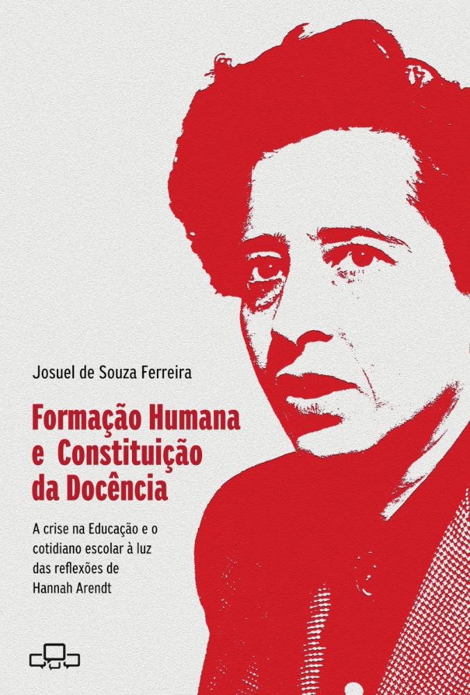 Formação humana e constituição da docência: A crise na educação e o cotidiano escolar à luz das reflexões de Hannah Arendt 