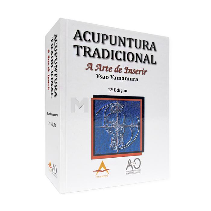 Acupuntura Tradicional: A arte de Inserir - 2ª Edição - Ysao Yamamura - Ed. Andreoli