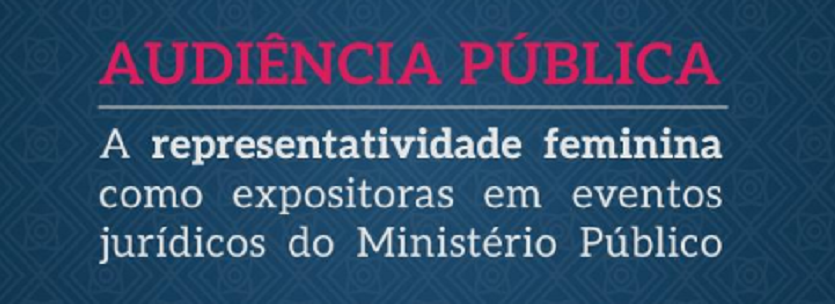 CNMP: Audiência Pública debate a representatividade feminina