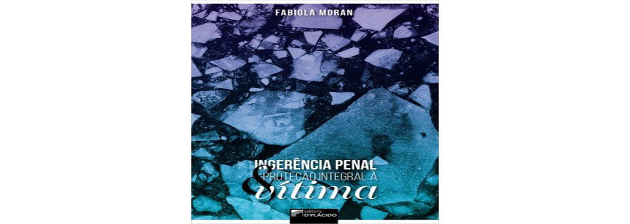 Fabiola Moran lança livro ‘Ingerência Penal e Proteção Integral à Vítima’
