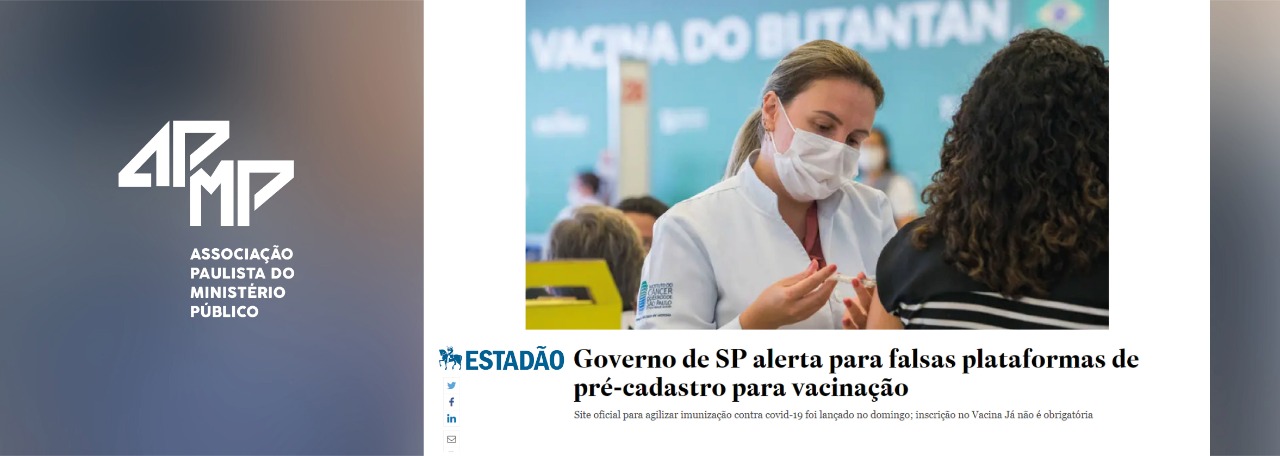 Estadão noticia alerta de Governo de SP sobre falsas plataformas de pré-cadastro para vacinação