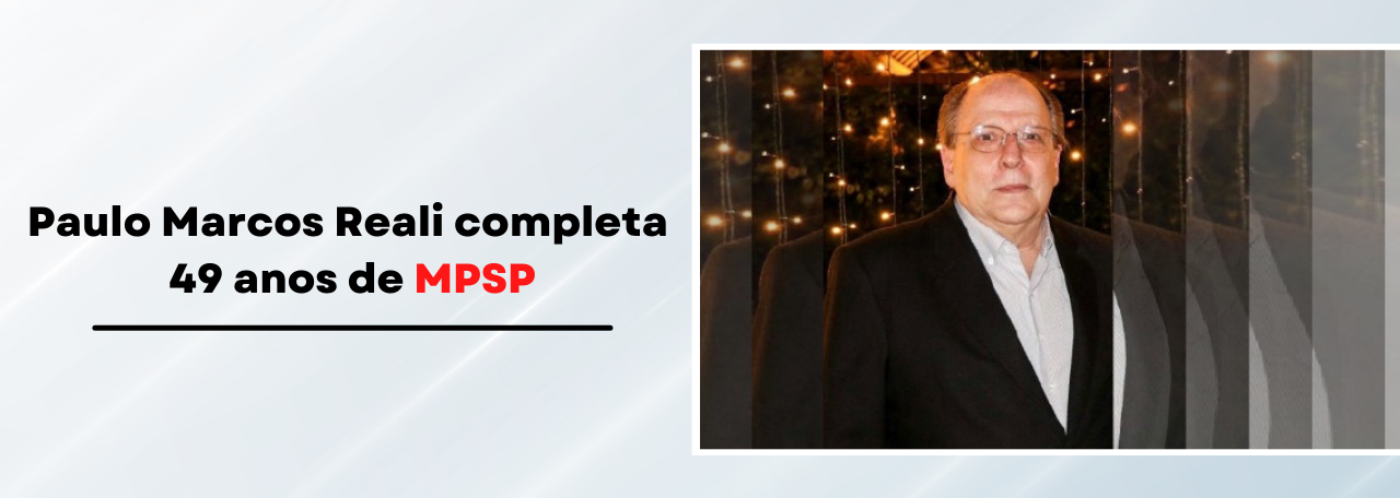 Paulo Marcos Reali completa quase meio século de MPSP