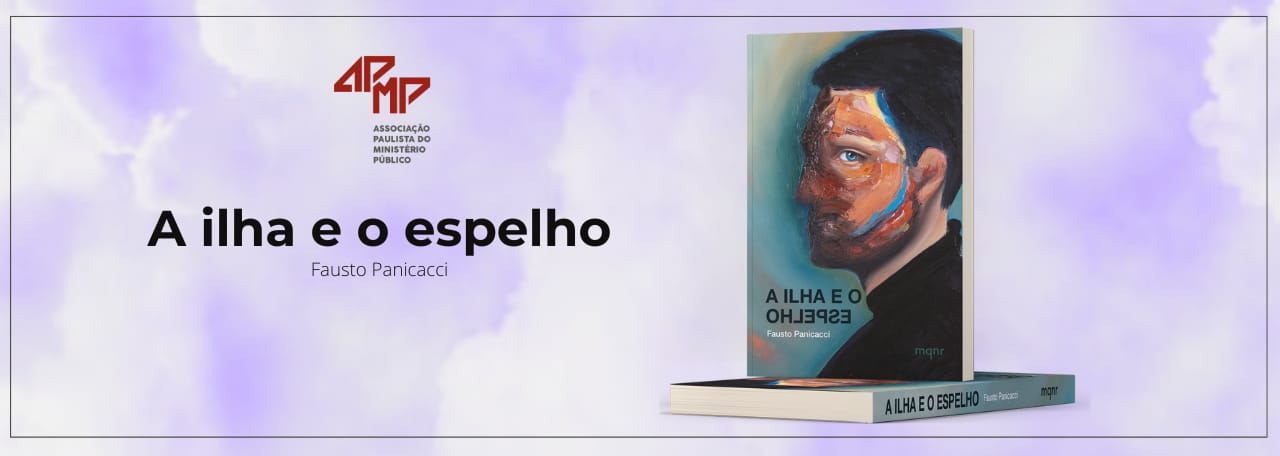A Ilha e o Espelho é o mais novo livro do Promotor Fausto Panicacci