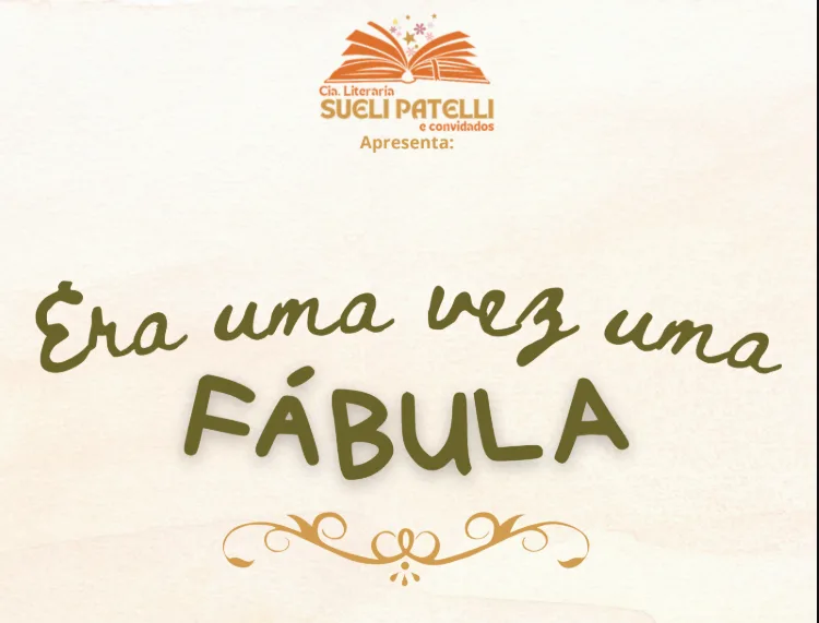 Era Uma Vez Uma Fábula - Cia Literária Sueli Patelli (contação de histórias)