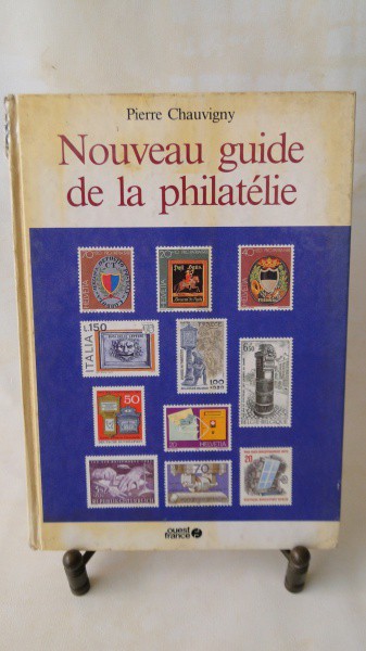 NOUVEAU GUIDE DE LA PHILATÉLIE - PIERRE CHAUVIGNY - CAPA DURA, PROFUSAMENTE ILUSTRADO, EM FRANCÊS, V