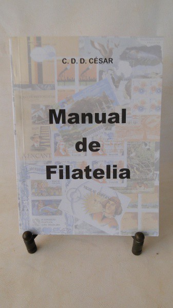 MANUAL DE FILATELIA - C.D.D.CÉSAR - EXCELENTE MANUAL QUE ENSINA OS SEGREDOS, PECULIARIDADES, COMO IN