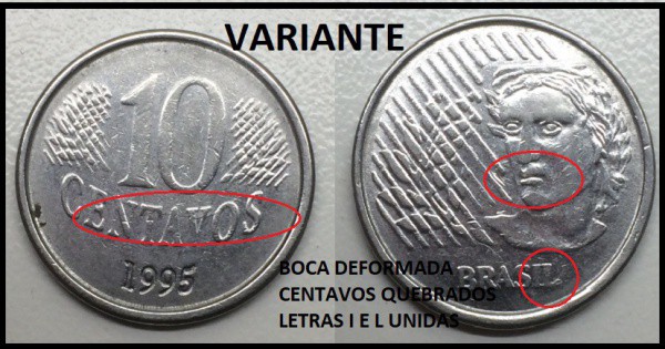 VARIANTE - MOEDA DE 10 CENTAVOS COM VARIAS VARIANTES CONFORME DEMONSTRADA NA FOTO ANO 1995