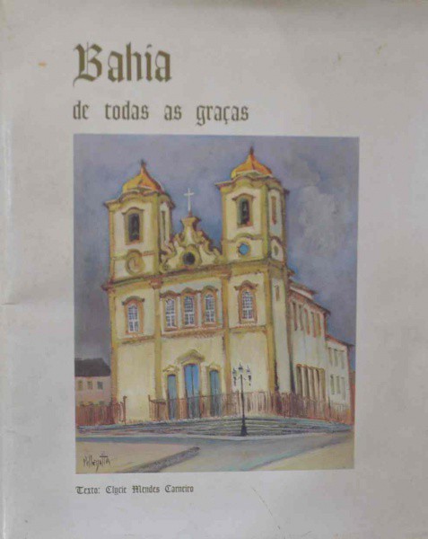 Omar Pellegatta - Bahia de Todas as Graças - Catálogo contendo texto  sobre a Bahia  com 4 reproduço