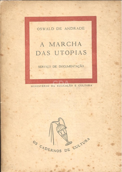 Livro: ANDRADE, Oswald de. A Marcha das Utopias. 1ª edição. Rio de Janeiro: MEC, 1966. 112p. Broch.