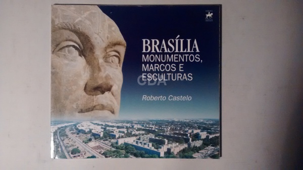 Roberto Castelo  Brasília  monumentos , marcos e esculturas     Brasília Ed Cavaleiro dos Pirineus  