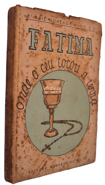 Livro: Fatima - Onde o céu tocou a terra, de Luiz Gonzaga Mariz, 1954. Editora Mensageiro da Fé, com
