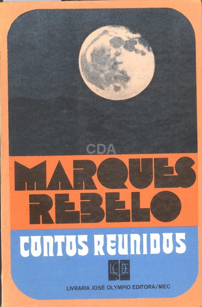 Livro: REBELO, Marques. Contos reunidos. 1ª edição póstuma. Prefácio de Josué Montello. Rio de Janei