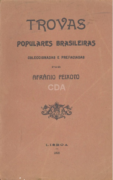 Livro: PEIXOTO, Afrânio. Trovas populares brasileiras. 1ª edição. Colecionadas e prefaciadas. Rio de