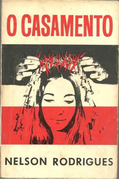 Livro: RODRIGUES, Nelson. O casamento. 1ª edição. Rio de Janeiro: Livraria Eldorado Editora, 1966. 3