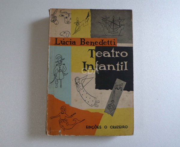 livro - Teatro Infantil, Lúcia Benedetti, Edições O Cruzeiro, 1957, ilustrado a cores, 466p.,brochur