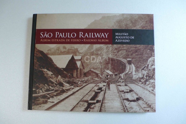 livro - São Paulo Railway: Álbum Estrada de Ferro, Militão Augusto de Azevedo, Gino Caldatto Barbosa