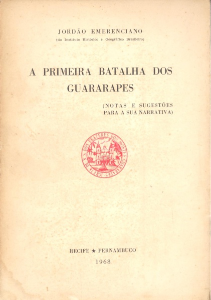 Livro: EMERENCIANO, Jordão. A primeira batalha dos Guararapes. (Notas e sugestões para a sua narrati