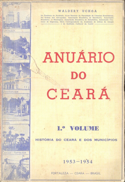 Livro: UCHOA, Waldery. Anuario do Ceará. 1º Vol. História do Ceará e dos Municípios. 2º Vol. Geograf
