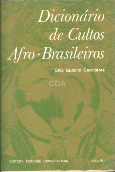 Livro: CACCIATORE, Olga Gudolle. Dicionário de Cultos Afro-Brasileiros. Com origem das palavras. Rio