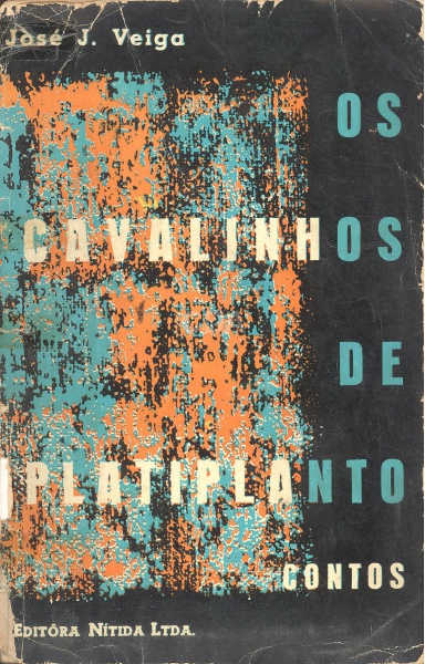 Livro: VEIGA, José J. Os Cavalinhos de Platiplanto. 1ª edição. Capa de Clérida. Rio de Janeiro: Edit