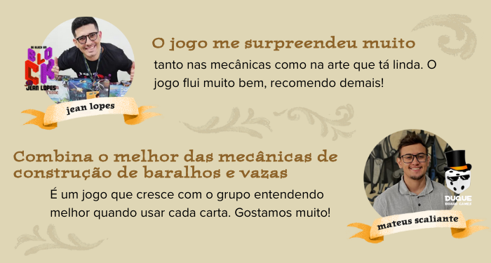 Jean Lopes (ex-covil) do de block em block achou o jogo surpreendente e as artes lindas. Matheus Scaliante do DuqueBG disse que o jogo tira o melhor das mecânicas de vaza e deck building
