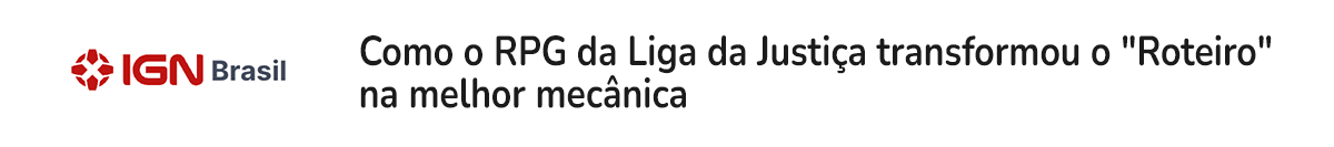 Como o RPG da Liga da Justiça transformou o "Roteiro" na melhor mecânica