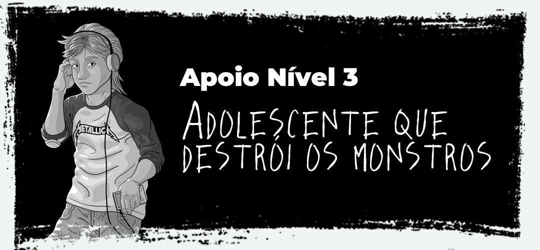 ADOLESCENTE QUE DESTRÓI OS MONSTROS!