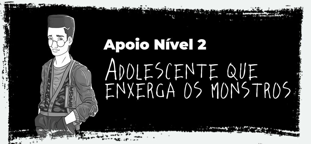 ADOLESCENTE QUE ENXERGA OS MONSTROS!  