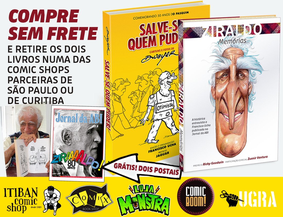 5 - UM LIVRO "SALVE-SE QUEM PUDER!" + UM LIVRO “ZIRALDO – MEMÓRIAS” = GRÁTIS: 2 POSTAIS EXCLUSIVO PARA RETIRADA NAS COMIC SHOPS SELECIONADAS!