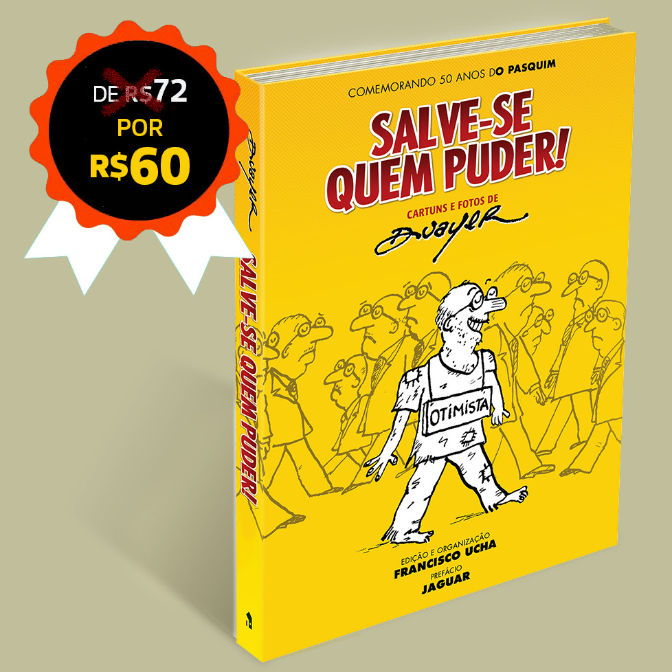 5QO - LEVE TAMBÉM 1 exemplar de "Salve-se Quem Puder! Cartuns e Fotos de Duayer no Pasquim"