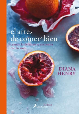 LIBRO EL ARTE DE COMER BIEN DIANA HENRY SALAMANDRA