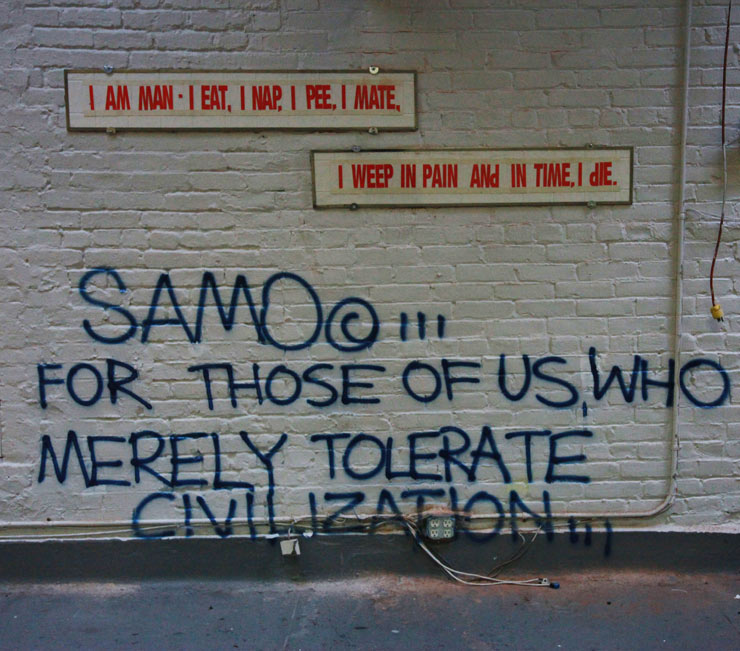 Grafite de Basquiat, assinado como SAMO: "Para aqueles de nós que quase meramente tolera a civilização"