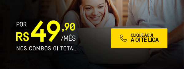 Por R$49,90/mês nos combos Oi Total