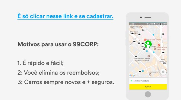 Motivos para usar o 99CORP: 1. É  rápido e fácil; 2: Você elimina os reembolsos; 3:  Carros sempre novos e + seguros.