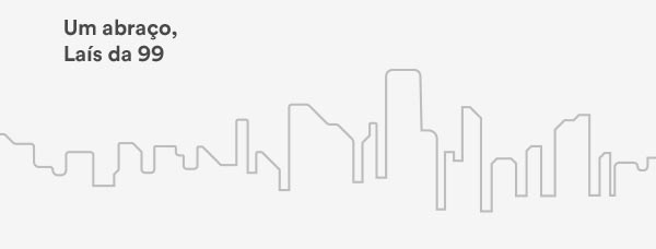 Um abraço, Laís da 99