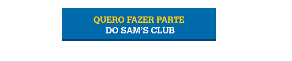 Quero fazer parte do Sam's Club