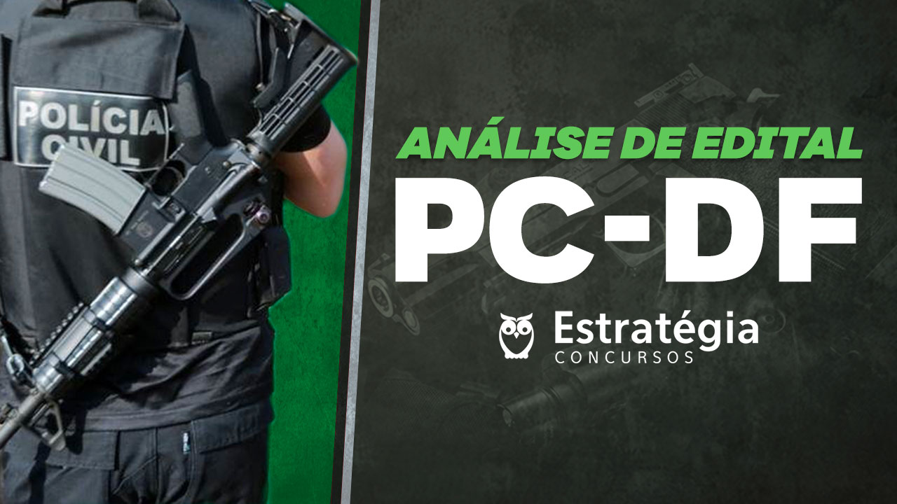 Análise de Edital PC-DF Análise de Edital PC-DF