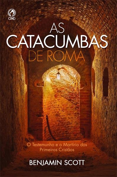 As Catacumbas de Roma Benjamin Scott