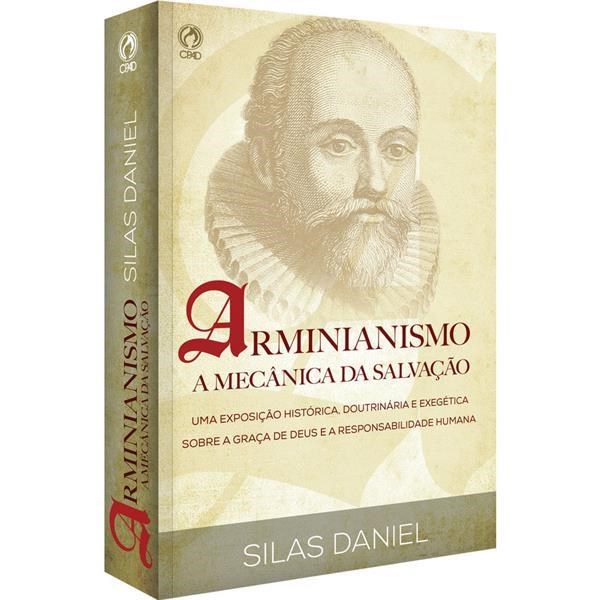 Arminianismo A Mecânica da Salvação Silas Daniel