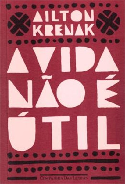 A vida não e útil - Ailton Krenak