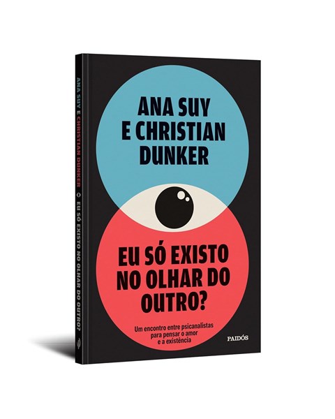 Eu só existo no olhar do outro? – Ana Suy & Christian Dunker
